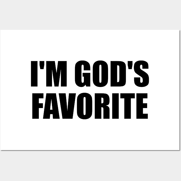 I'm god's favorite - Confident Quote Wall Art by It'sMyTime